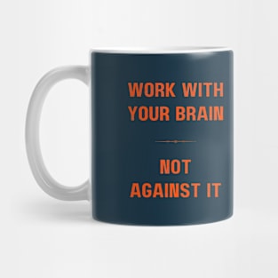 "WORK WITH YOUR BRAIN, NOT AGAINST IT" inspirational motivational quote ORANGE AND NAVY Mug